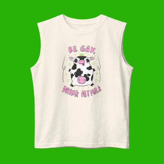 "Be Gay, Drink Oatmilk" Silly Cow Muscle Tank