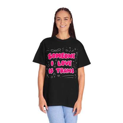 "Someone I Love Is Trans" Trans Ally T-Shirt