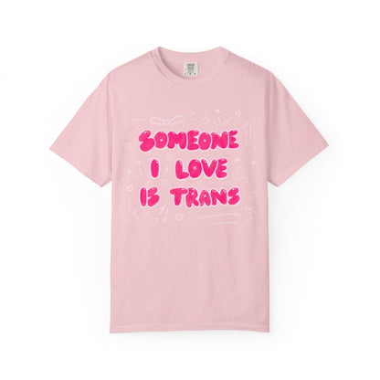 "Someone I Love Is Trans" Trans Ally T-Shirt