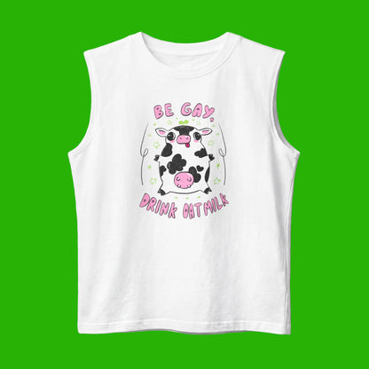 "Be Gay, Drink Oatmilk" Silly Cow Muscle Tank