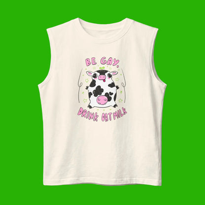 "Be Gay, Drink Oatmilk" Silly Cow Muscle Tank