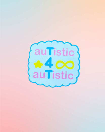 Autistic 4 Autistic, T4T Sticker