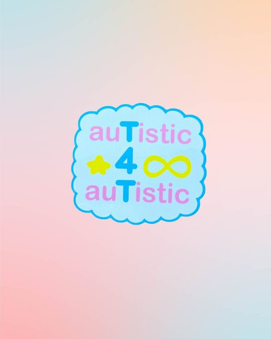 Autistic 4 Autistic, T4T Sticker