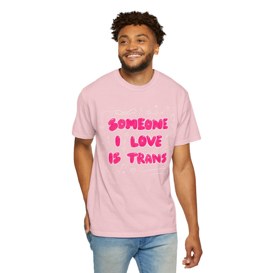 "Someone I Love Is Trans" Trans Ally T-Shirt