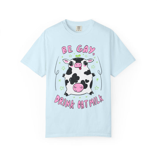 "Be Gay, Drink Oatmilk" Silly Cow T-Shirt