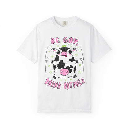 "Be Gay, Drink Oatmilk" Silly Cow T-Shirt