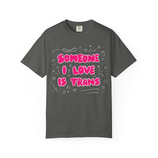 "Someone I Love Is Trans" Trans Ally T-Shirt