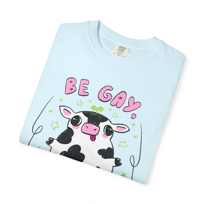 "Be Gay, Drink Oatmilk" Silly Cow T-Shirt