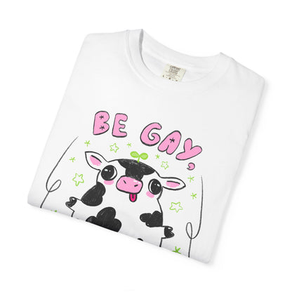 "Be Gay, Drink Oatmilk" Silly Cow T-Shirt
