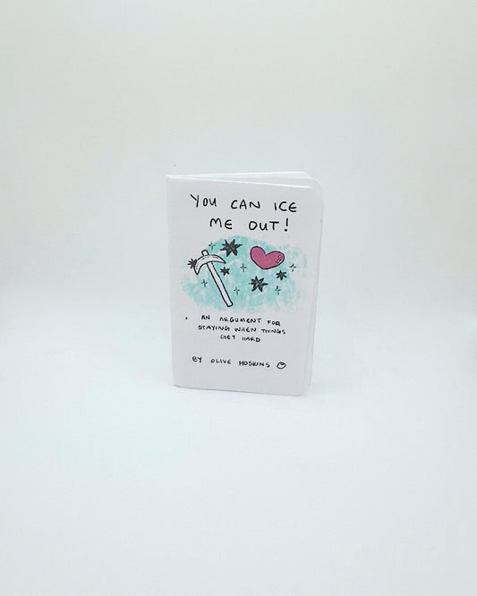 "You Can Ice Me Out" Zine