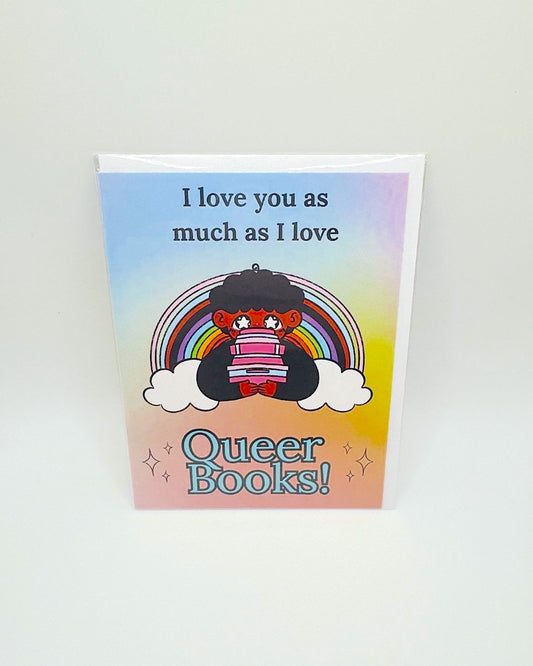 "I love you as much as I love Queer Books" Card